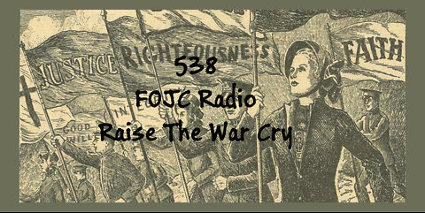 538 - FOJC Radio - Raise Up The War Cry - David Carrico 7-1-2022
