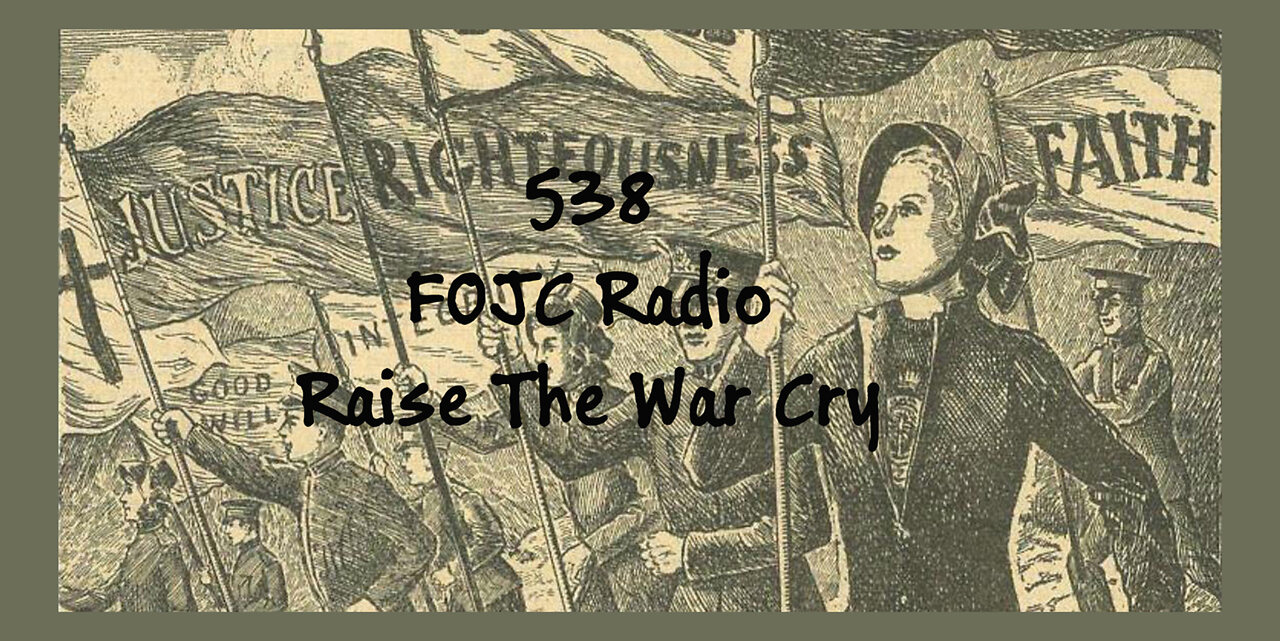 538 - FOJC Radio - Raise Up The War Cry - David Carrico 7-1-2022
