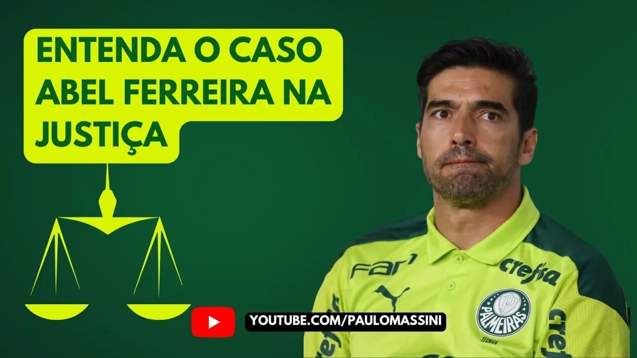 TUDO QUE VOCÊ PRECISA SABER SOBRE O PROCESSO QUE ENVOLVE O TECNICO DO PALMEIRAS ABEL FERREIRA.