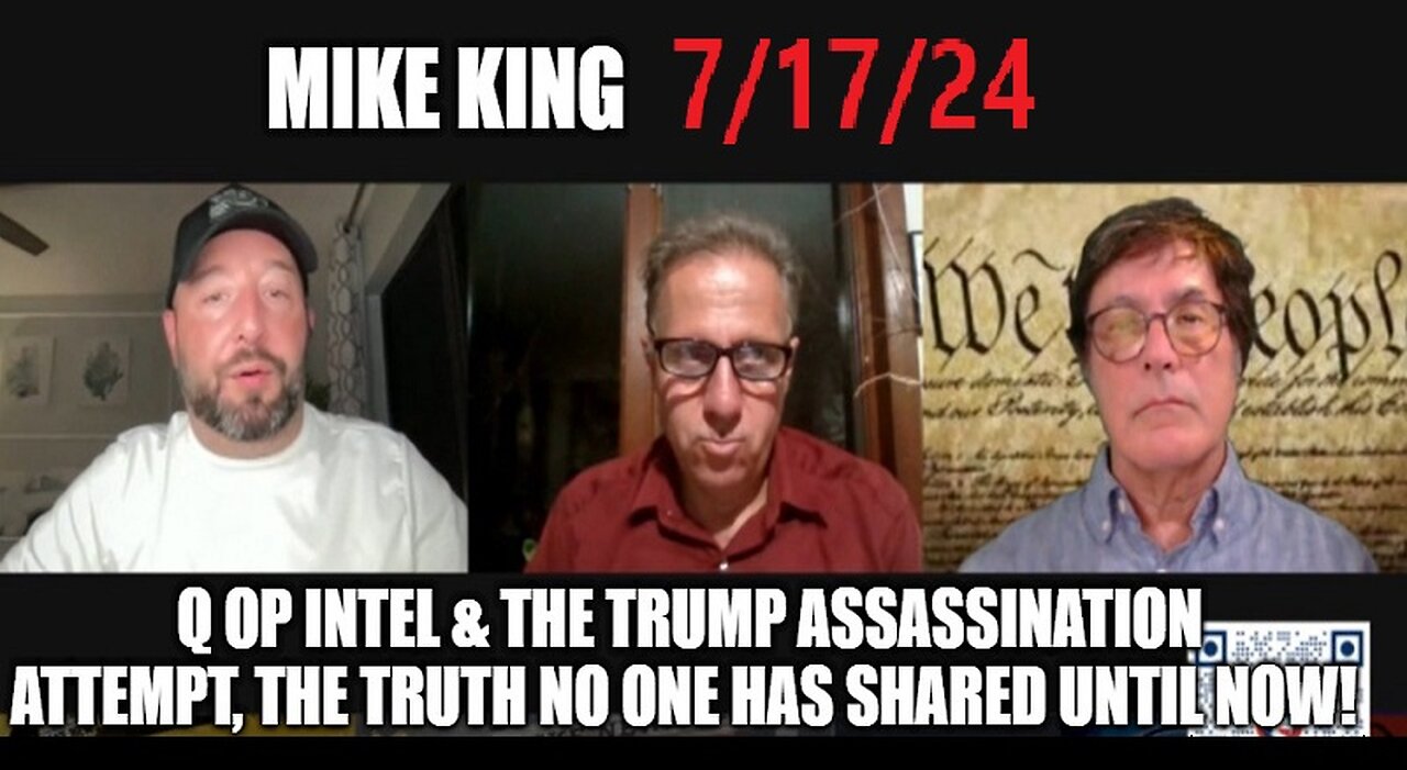 Mike King: Q Op Intel & the Trump Assassination Attempt, the Truth No One Has Shared Until NOW!