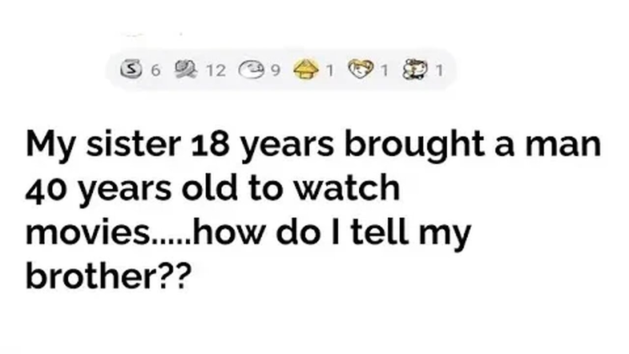 My sister 18 is dating a man in his 40's.....with updates!!