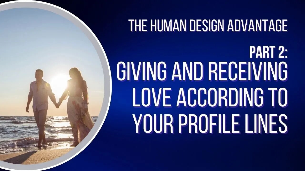Ep 41 - Part 2: Giving and receiving Love According to Your Profile Lines