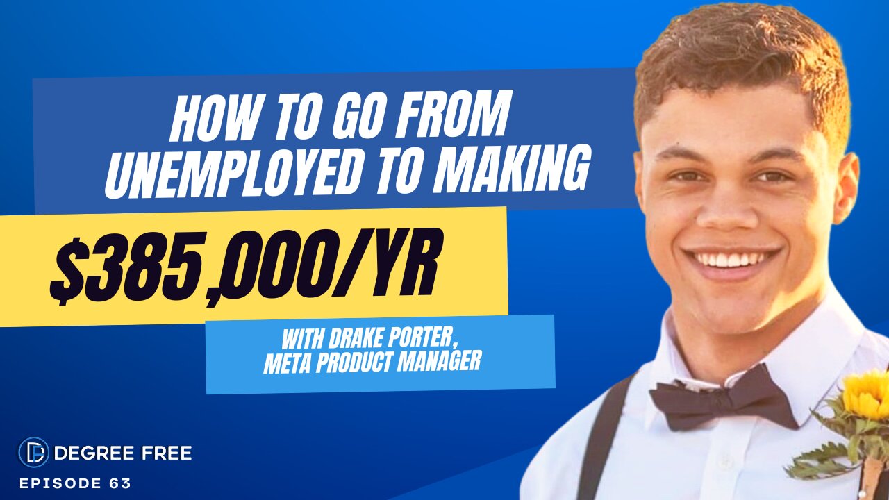 How To Go From Unemployed to Making $385,000/Year with Drake Porter, Meta Product Manager - Ep. 63