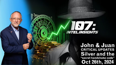 John & Juan – 107 Intel Insights - Silver and the “secret handshake code” | 10/26/24