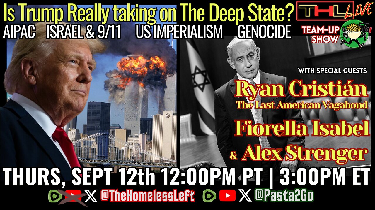 Trump v The Deep State w ALEX STRENGER, Israel & 9/11 w RYAN CRISTIÁN - TLAV, US Imperialism w FIORELLA ISABEL | THL & Pasta2Go Ep 60 FULL