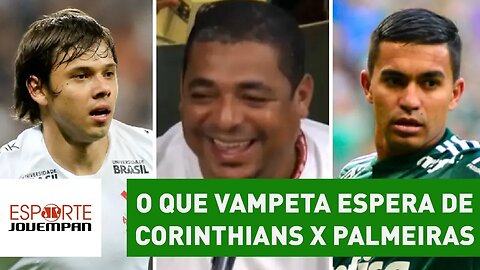 OLHA o que VAMPETA espera de Corinthians x Palmeiras!