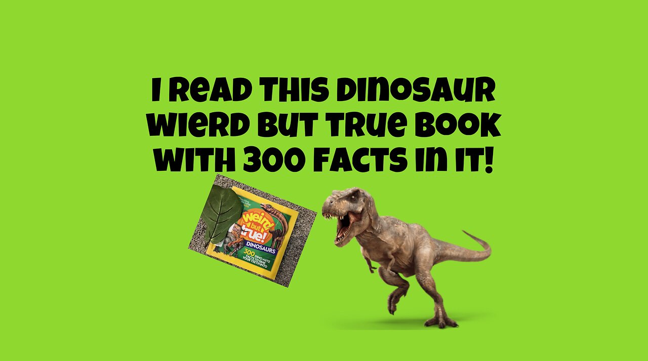 I Resumed My Wierd But True Dino Book! (And More)