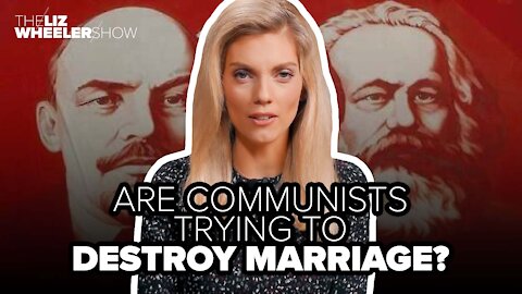 Are communists trying to destroy marriage?