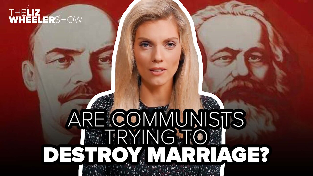 Are communists trying to destroy marriage?