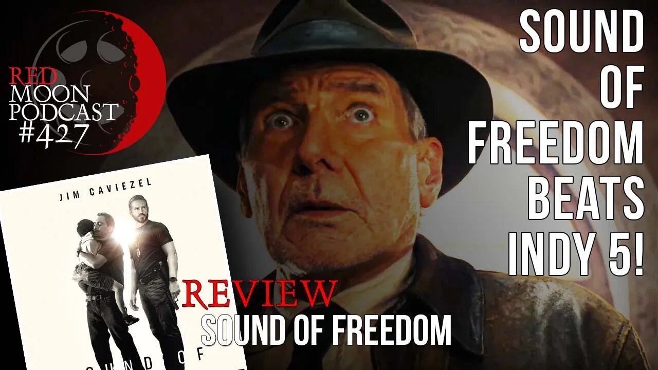 Sound Of Freedom Beats Indy 5! | Sound Of Freedom Review | RMPodcast Episode 427