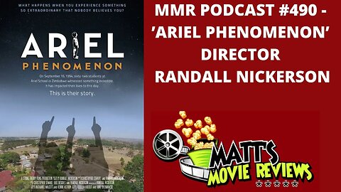 #490 - ’Ariel Phenomenon’ director Randall Nickerson | Matt's Movie Reviews Podcast