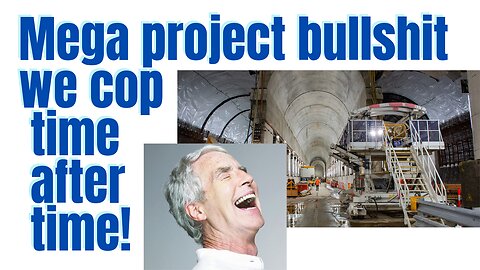 We are continually 'misinformed' over mega projects!