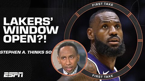 Why Stephen A. thinks the Lakers' championship window is still open