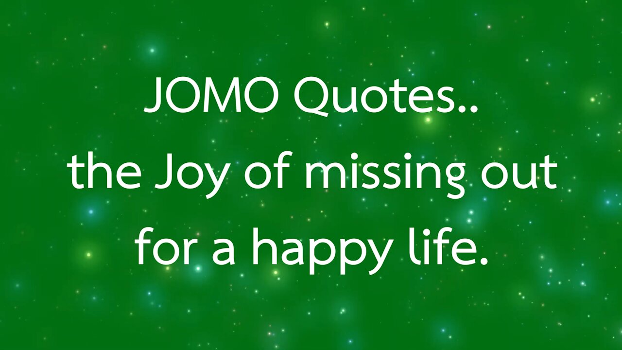 Joy of missing out Quotes