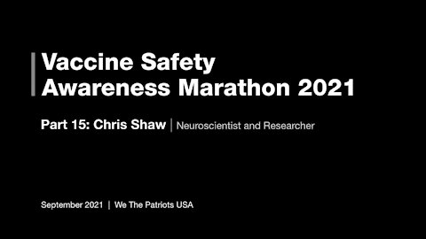 Vaccine Safety Awareness Marathon - 2021 - Part 15 - Chris Shaw