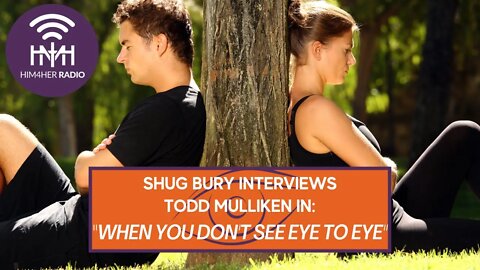 WHEN YOU DON'T SEE EYE TO EYE - Shug Bury & Todd Mulliken - HIM4Her Radio