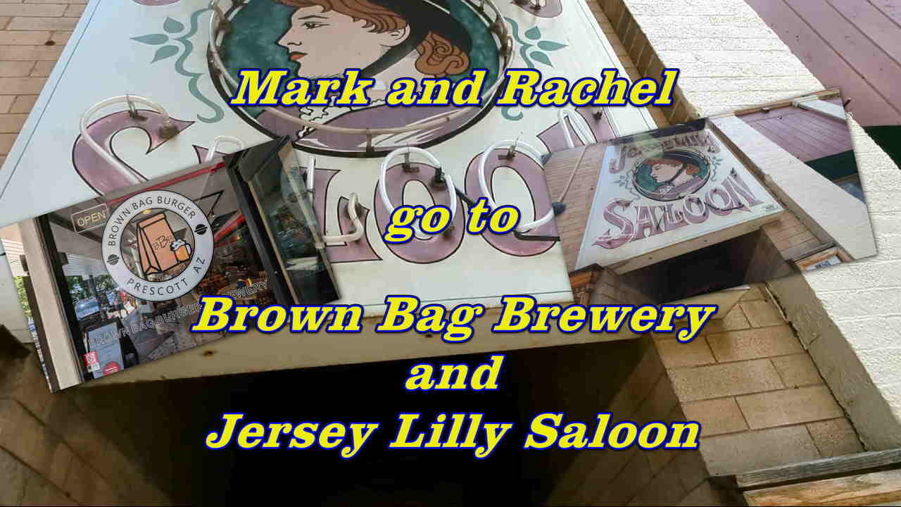 Mark and Rachel go to Brown Bag Brewery and Jersey Lilly Saloon