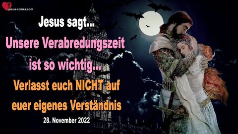 28.11.2022 ❤️ Jesus sagt... Unsere Verabredungszeit ist so wichtig, verlasst euch NICHT auf euer eigenes Verständnis