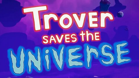 The Sitting Hero - Trover Saves the Universe- Oculus Rift