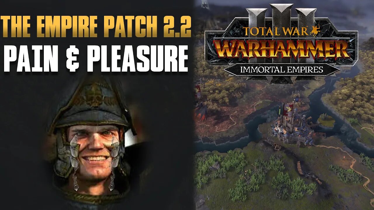 THE EMPIRE on Patch 2.2 - The Pain & Pleasure - TW: Warhammer 3