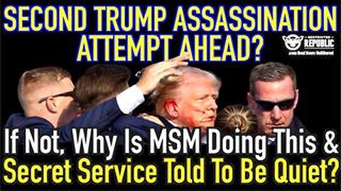 Second Trump Assassination Attempt Ahead? Why Is MSM Doing This & Secret Service Told To Be Quiet?