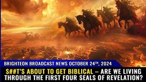 BBN, Oct 24, 2024 – S##t’s about to get BIBLICAL-MUST SHARE