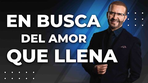 En busca del amor que llena