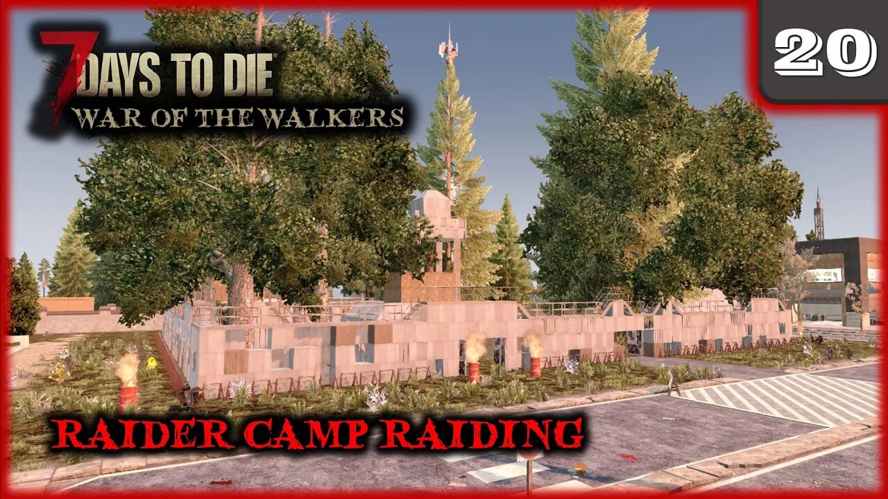 Raider Camp Raiding - 7 Days to Die Gameplay | War Of The Walkers | Ep 20