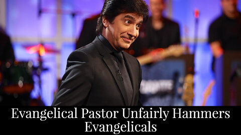 Evangelical Pastor Unfairly Hammers Evangelicals