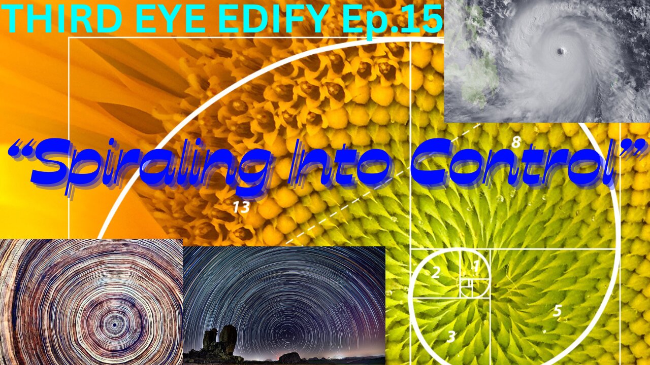 THIRD EYE EDIFY Ep.15 "Spiraling Into Control"