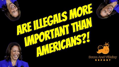 Are Illegals more important than Americans?