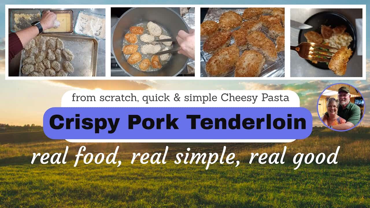 Crispy Pork Tenderloin and from scratch Easy Peasy Cheesy Pasta. Is pork cheaper than chicken?