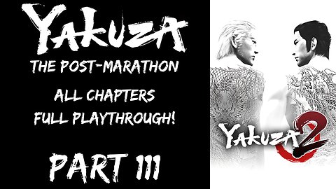 LP Yakuza Post-Marathon Part 111 - All Chapters Full Playthrough! - | Yakuza 2