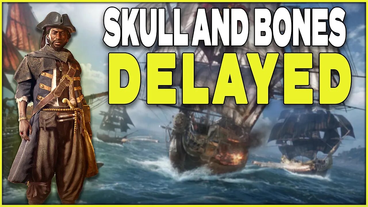 Skull and Bones Delayed Till 2023 - Video Game News