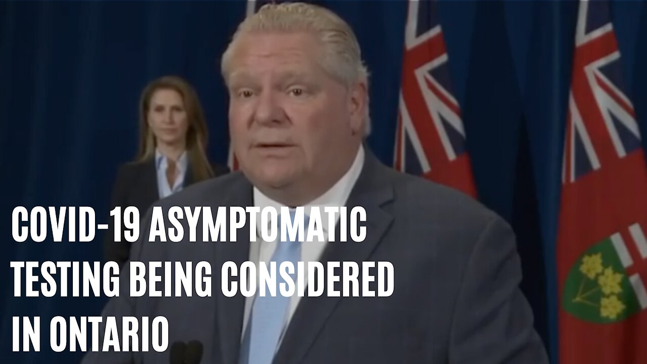 Ford Says Ontario Is Going To Start Testing People With No Symptoms For COVID-19