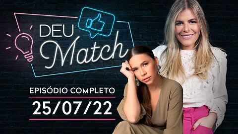 DEU MATCH COM LAÍS BRITO | 25/07/2022