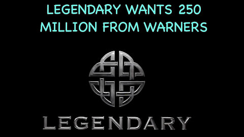 Legendary wants 250 million from WarnerMedia!