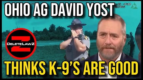 OHIO AG DAVID YOST; WHY K9 COPS ARE THE WORST; LETS WATCH STATE RUN MEDIA SPIN EVERYTHING