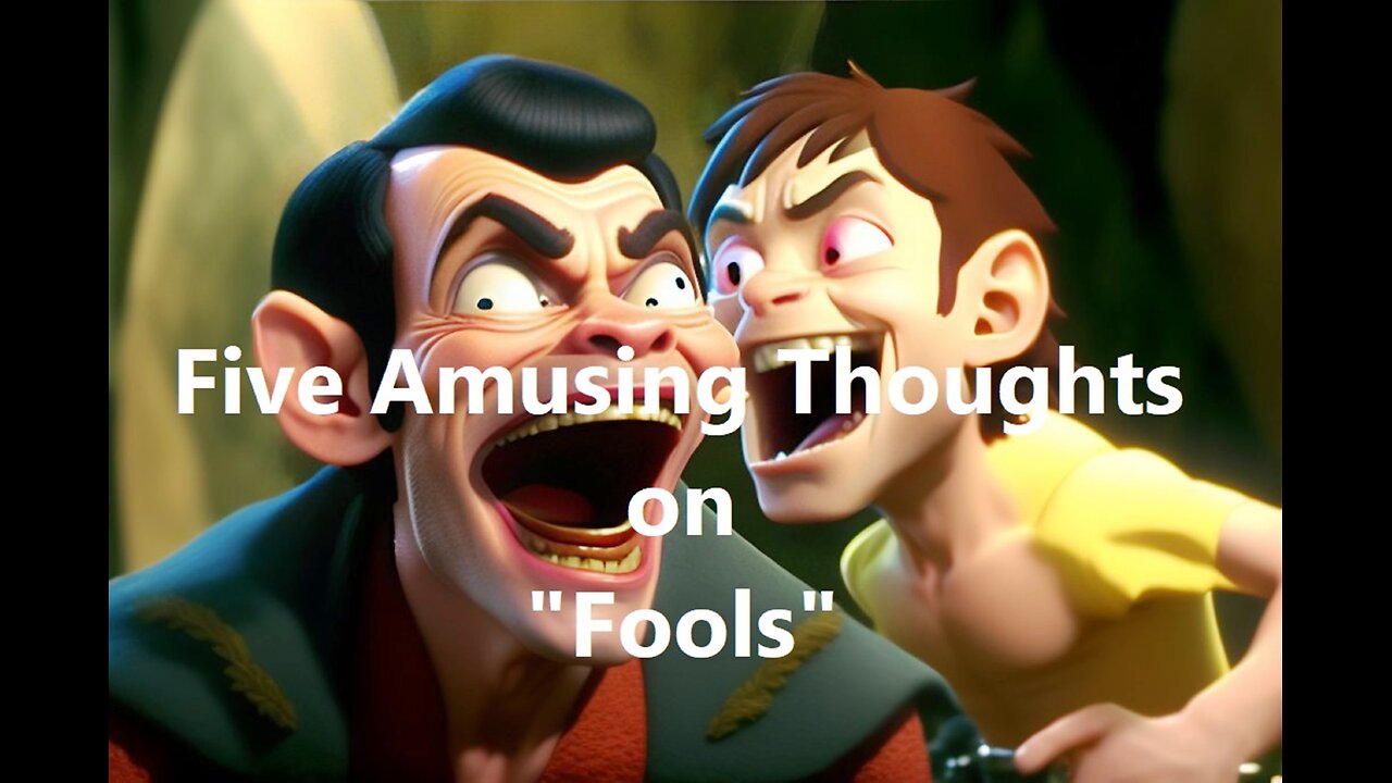 Five Amusing Thoughts on "Fools"