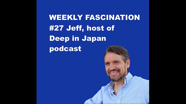 Ep 27 Jeff, host of the Deep in Japan podcast