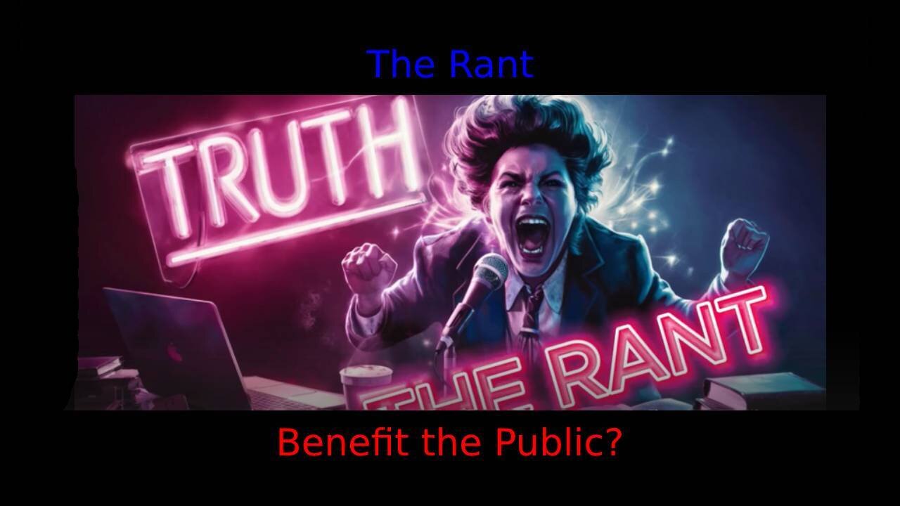 The Rant-Benefit the Public​?