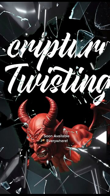 “Scripture Twisting “ - Coming Soon!!