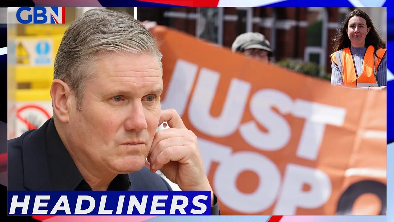 Fury at Starmer's £1.5m from Just Stop Oil donor Headliners