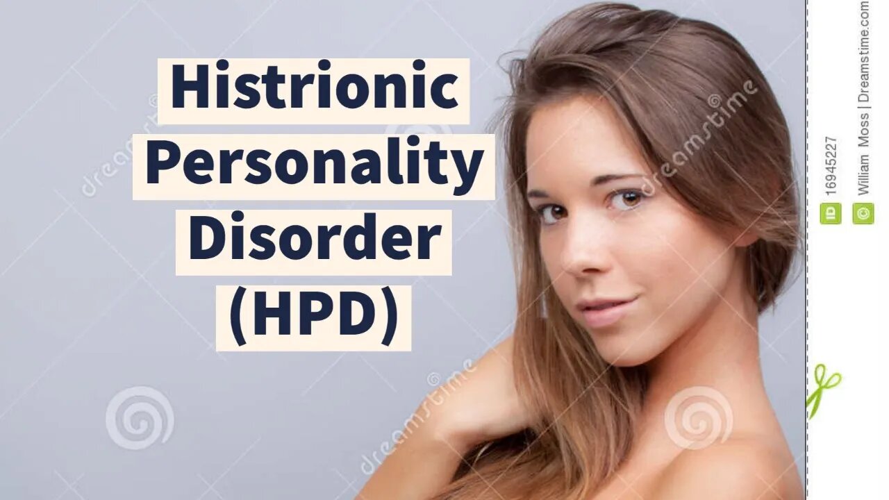 Histrionic Personality Disorder (HPD): Overview and Issues