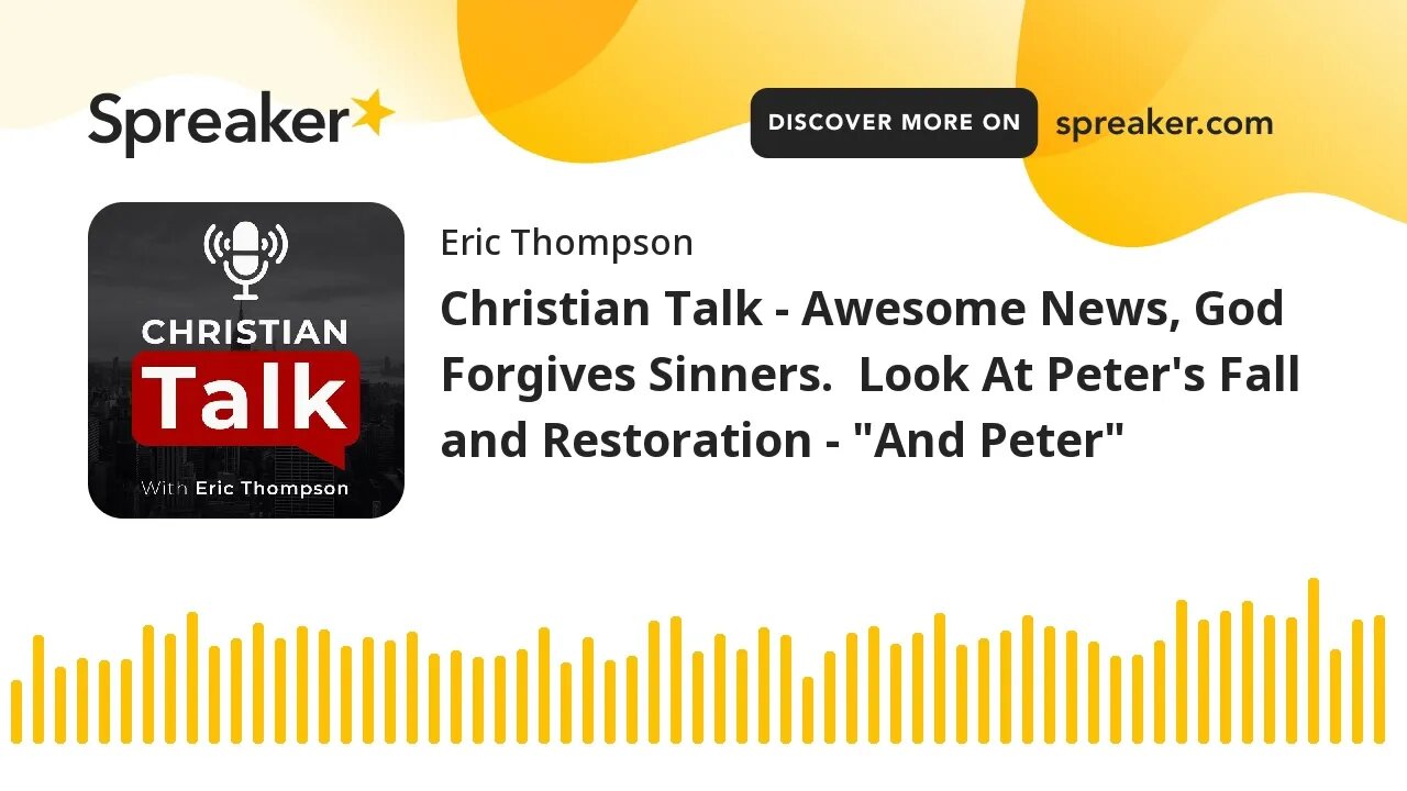 Christian Talk - Amazing Grace, A Look At Peter’s Fall and Restoration - ”And Peter”