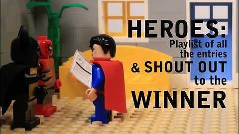 HEROES: Playlist of all the entries & SHOUT OUT to the WINNER!