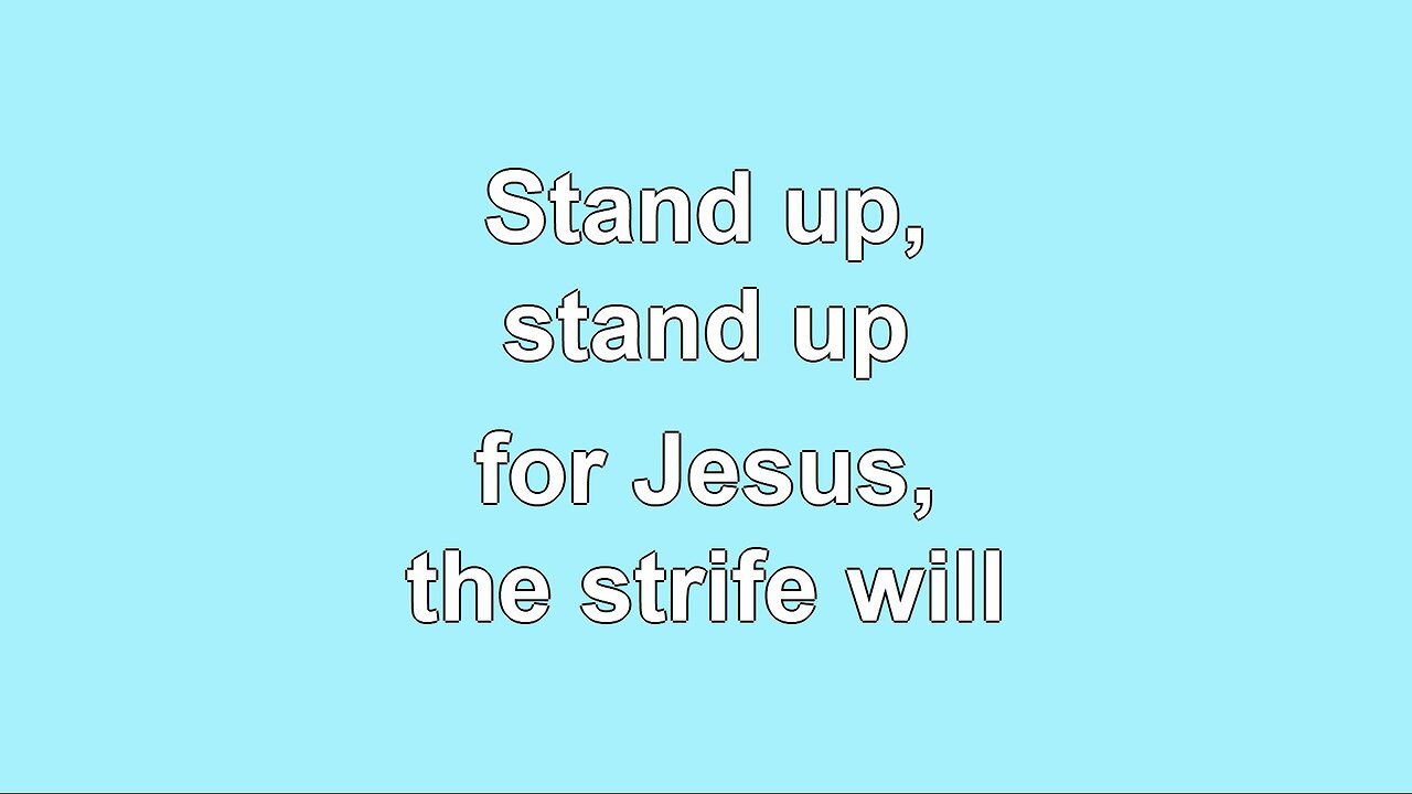 Stand up, Stand up for Jesus V6