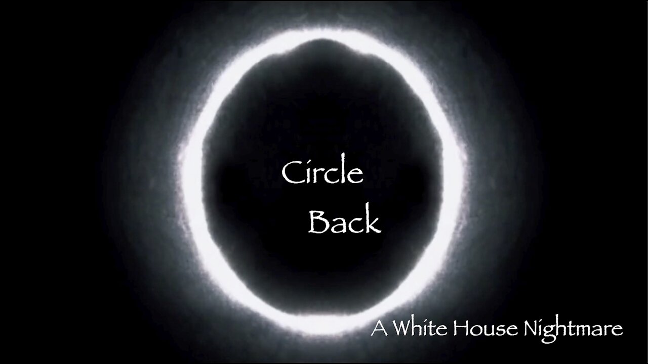 Circle Back - Trailer For A White House Nightmare