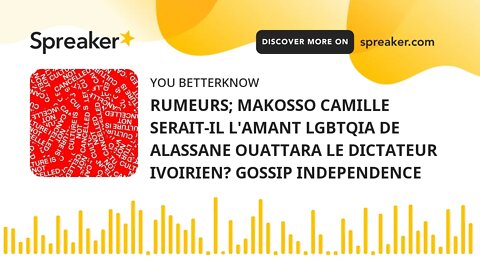 RUMEURS; MAKOSSO CAMILLE SERAIT-IL L'AMANT LGBTQIA DE ALASSANE OUATTARA LE DICTATEUR IVOIRIEN? GOSSI