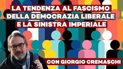 La tendenza al fascismo della democrazia liberale e la sinistra imperiale ft Giorgio Cremachi